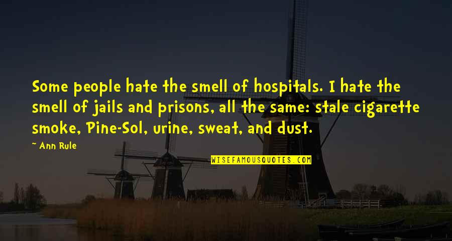 Hospitals Quotes By Ann Rule: Some people hate the smell of hospitals. I
