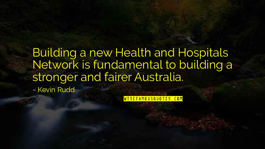 Hospitals Quotes By Kevin Rudd: Building a new Health and Hospitals Network is