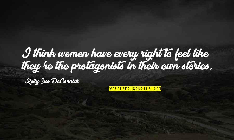 Hospitium Hospice Quotes By Kelly Sue DeConnick: I think women have every right to feel Hospitium Hospice Quotes By Kelly Sue DeConnick: I think women have every right to feel