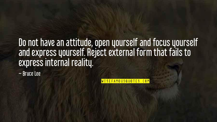 Hosseinian Gholam Quotes By Bruce Lee: Do not have an attitude, open yourself and Hosseinian Gholam Quotes By Bruce Lee: Do not have an attitude, open yourself and