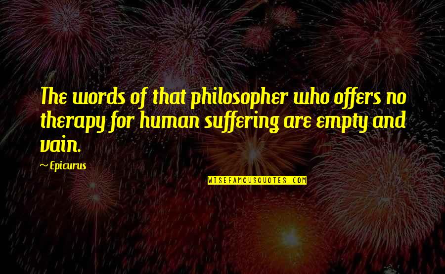 Hossin Lbaz Quotes By Epicurus: The words of that philosopher who offers no Hossin Lbaz Quotes By Epicurus: The words of that philosopher who offers no