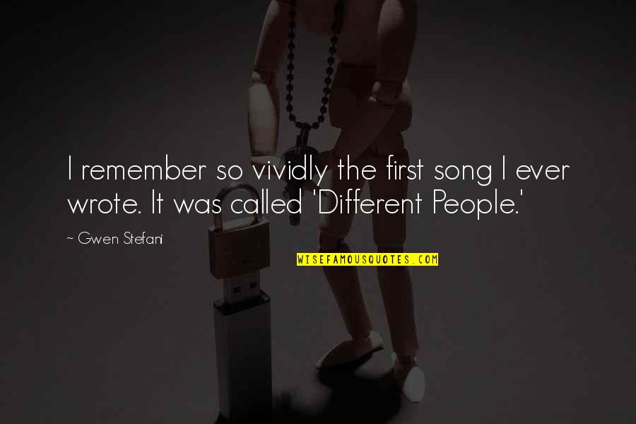 Hossy Hugs Quotes By Gwen Stefani: I remember so vividly the first song I