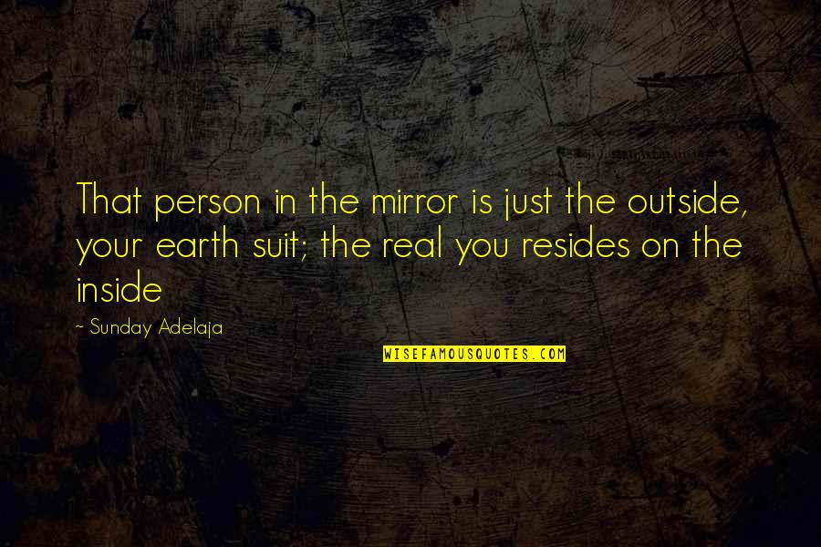 Hossz K Sek Jszak Ja Quotes By Sunday Adelaja: That person in the mirror is just the