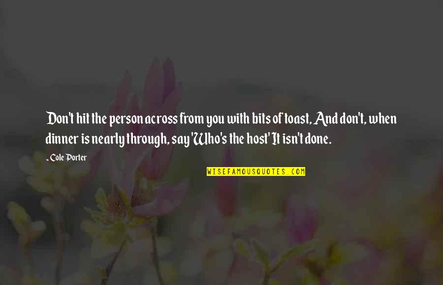 Host Quotes By Cole Porter: Don't hit the person across from you with