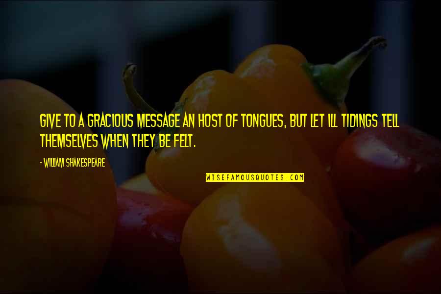 Host Quotes By William Shakespeare: Give to a gracious message An host of