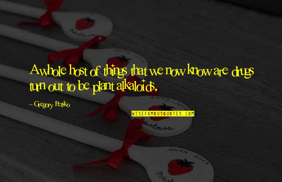 Host With The Most Quotes By Gregory Petsko: A whole host of things that we now