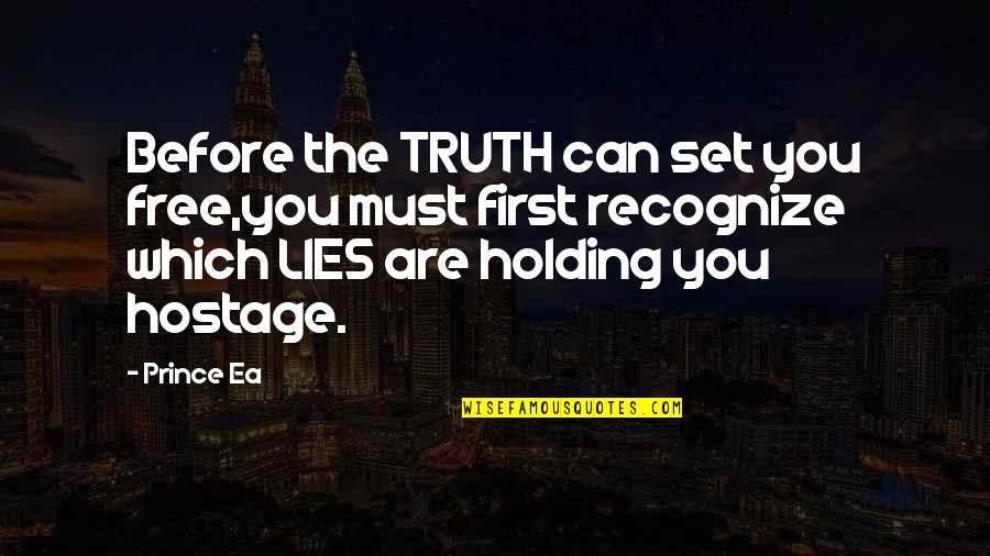 Hostage Quotes By Prince Ea: Before the TRUTH can set you free,you must