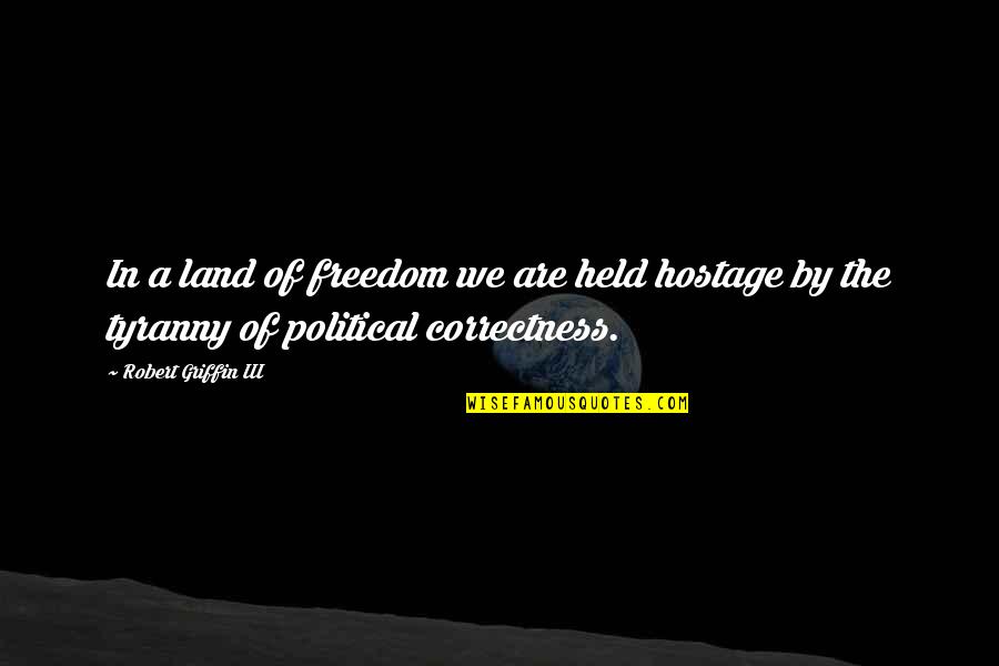 Hostage Quotes By Robert Griffin III: In a land of freedom we are held