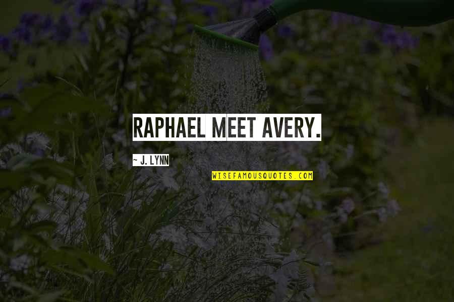 Hostel Farewell Quotes By J. Lynn: Raphael meet Avery.