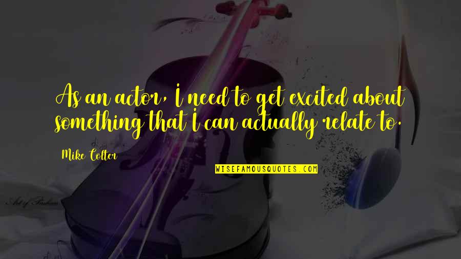 Hostel Life Fun Quotes By Mike Colter: As an actor, I need to get excited