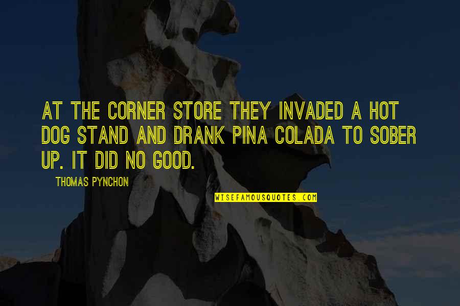 Hostelry Quotes By Thomas Pynchon: At the corner store they invaded a hot