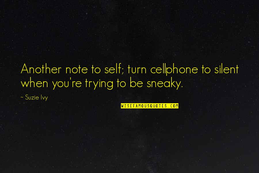 Hoster Blackwood Quotes By Suzie Ivy: Another note to self; turn cellphone to silent