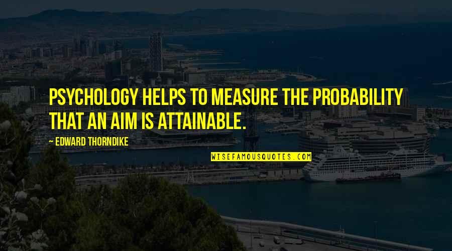 Hostess Gift Card Quotes By Edward Thorndike: Psychology helps to measure the probability that an