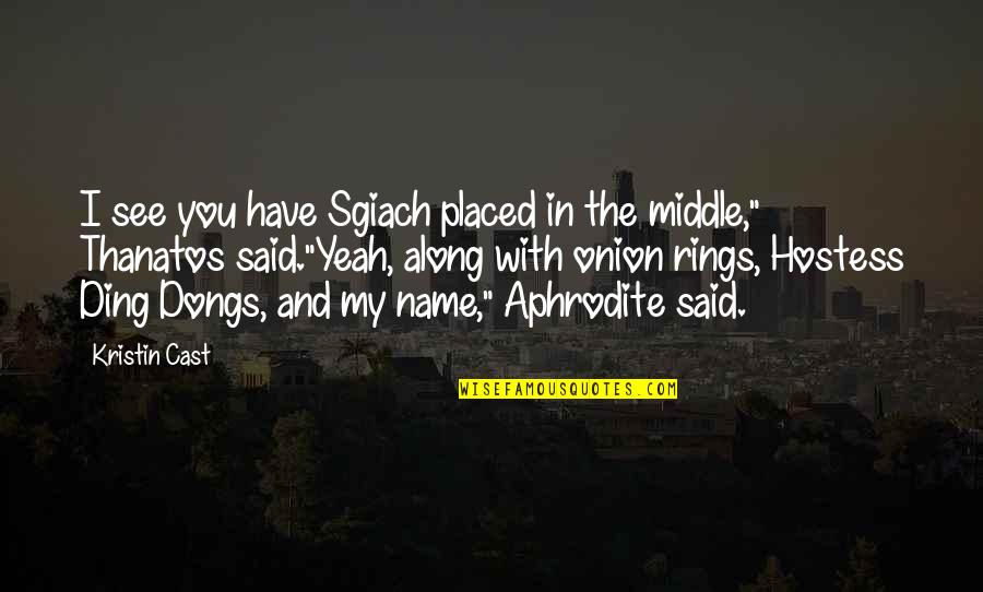 Hostess Quotes By Kristin Cast: I see you have Sgiach placed in the