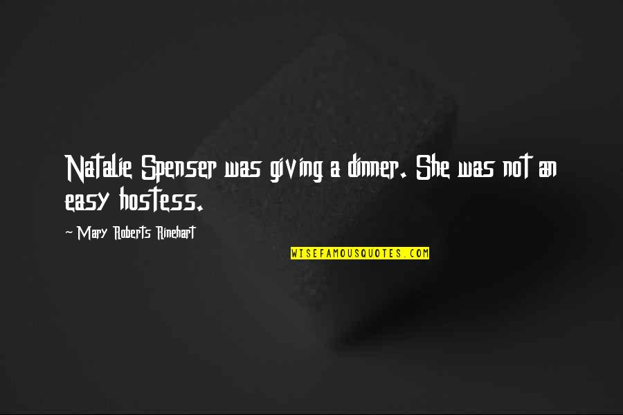 Hostess Quotes By Mary Roberts Rinehart: Natalie Spenser was giving a dinner. She was
