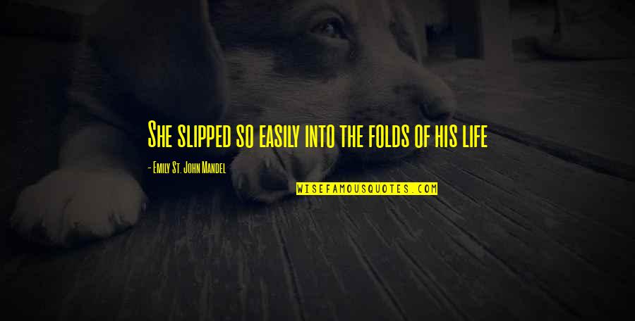 Hostess Waverly Ohio Quotes By Emily St. John Mandel: She slipped so easily into the folds of Hostess Waverly Ohio Quotes By Emily St. John Mandel: She slipped so easily into the folds of