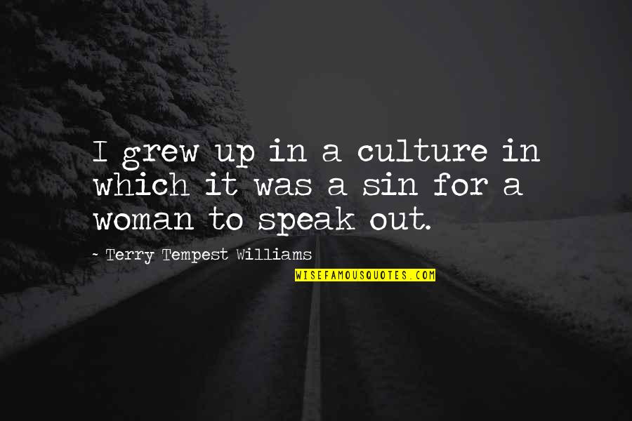 Hostile Environment Quotes By Terry Tempest Williams: I grew up in a culture in which