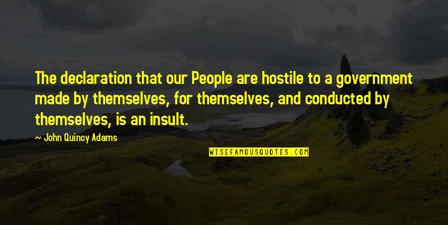 Hostile People Quotes By John Quincy Adams: The declaration that our People are hostile to Hostile People Quotes By John Quincy Adams: The declaration that our People are hostile to
