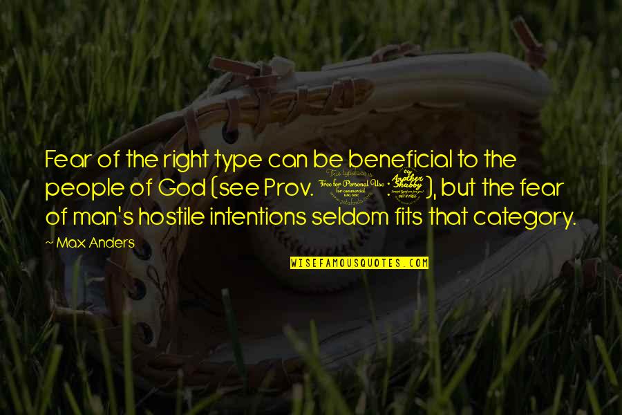 Hostile People Quotes By Max Anders: Fear of the right type can be beneficial Hostile People Quotes By Max Anders: Fear of the right type can be beneficial
