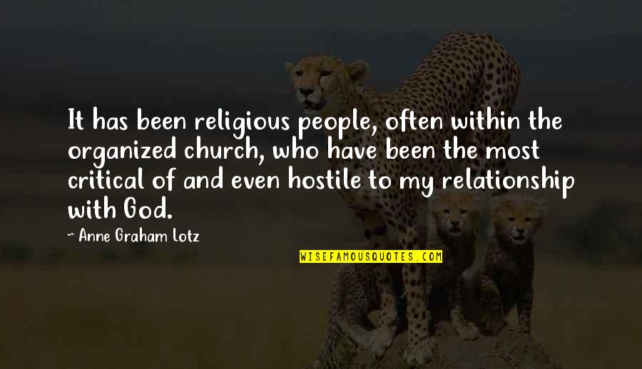 Hostile Relationship Quotes By Anne Graham Lotz: It has been religious people, often within the