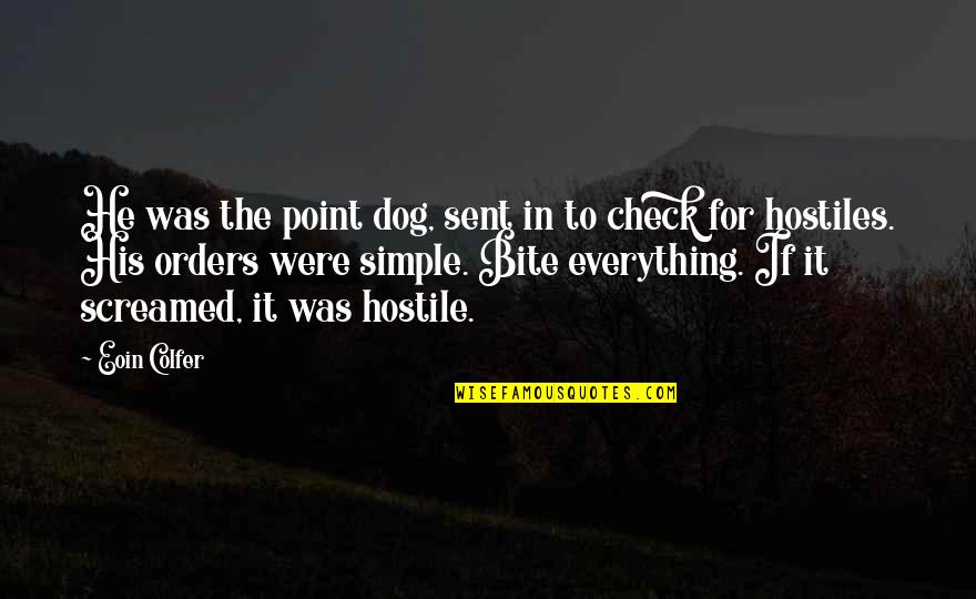 Hostiles Quotes By Eoin Colfer: He was the point dog, sent in to