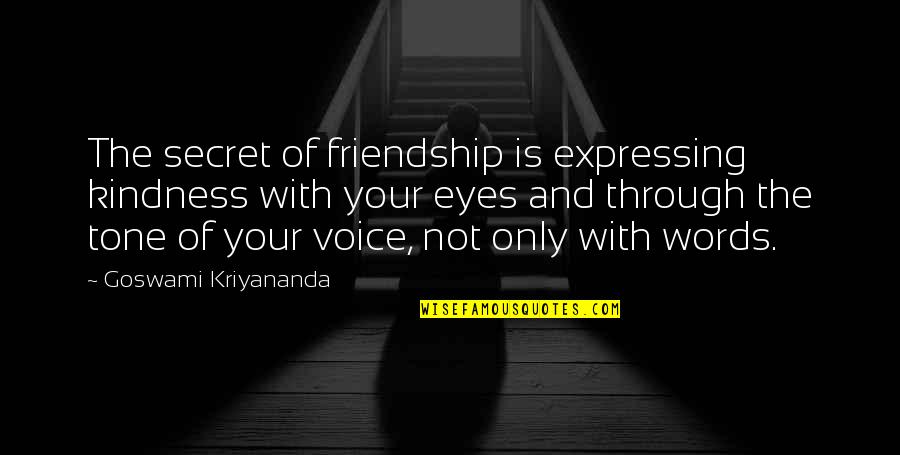 Hostiles Quotes By Goswami Kriyananda: The secret of friendship is expressing kindness with