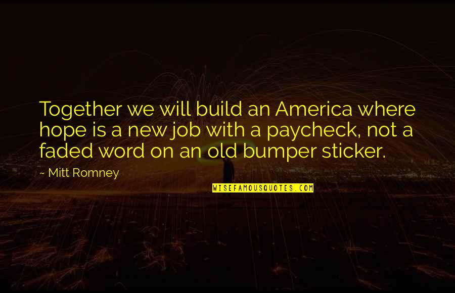 Hostilidad Significado Quotes By Mitt Romney: Together we will build an America where hope Hostilidad Significado Quotes By Mitt Romney: Together we will build an America where hope