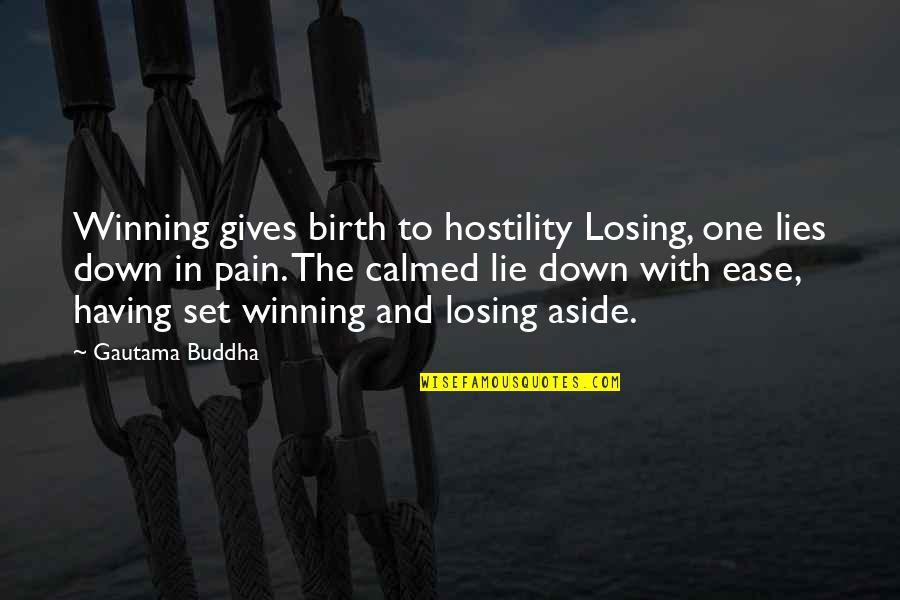 Hostility Pain Quotes By Gautama Buddha: Winning gives birth to hostility Losing, one lies