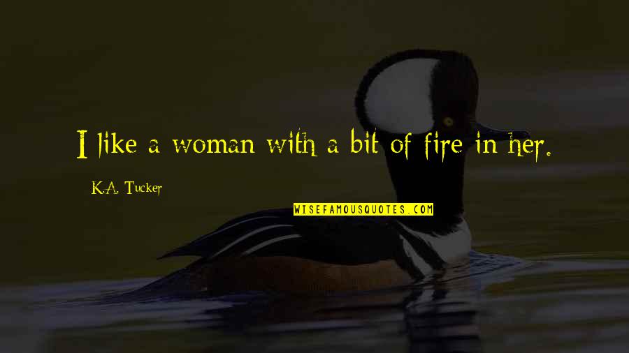 Hostility Pain Quotes By K.A. Tucker: I like a woman with a bit of