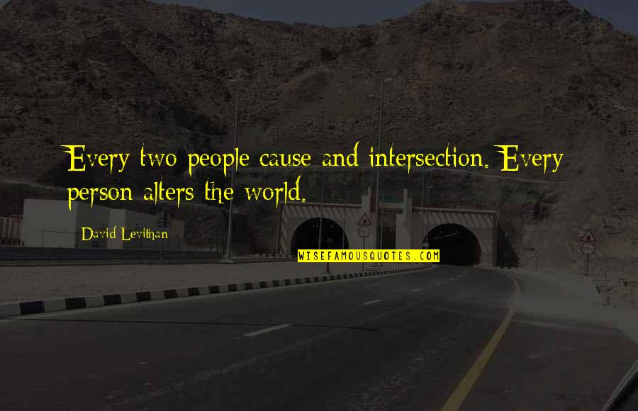 Hostys Quotes By David Levithan: Every two people cause and intersection. Every person