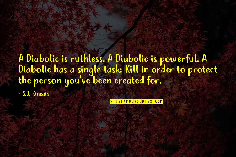 Hot Abs Quotes By S.J. Kincaid: A Diabolic is ruthless. A Diabolic is powerful.