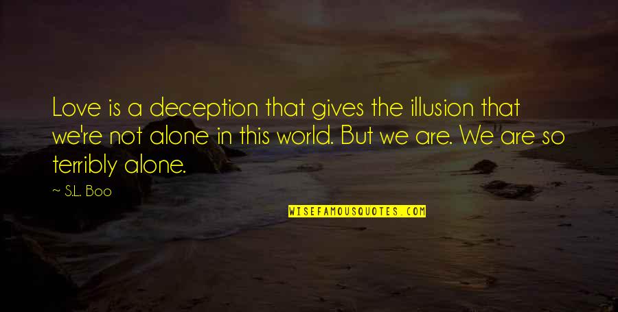 Hot Air Balloon Ride Quotes By S.L. Boo: Love is a deception that gives the illusion