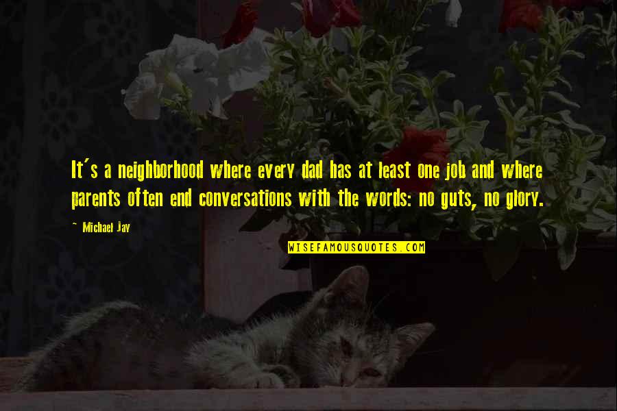 Hot And Cold Funny Quotes By Michael Jay: It's a neighborhood where every dad has at