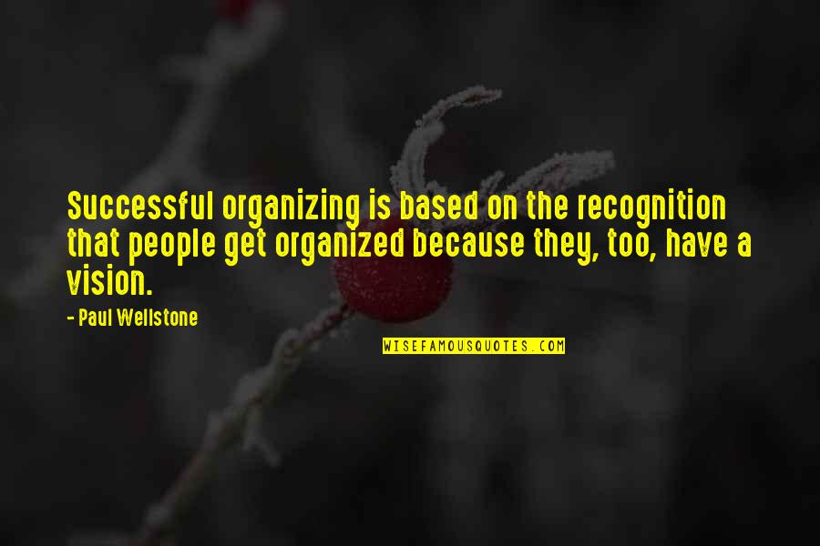 Hot And Cold Guys Quotes By Paul Wellstone: Successful organizing is based on the recognition that