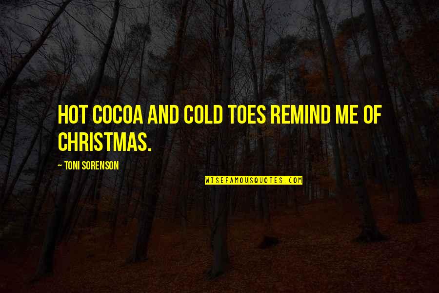 Hot And Cold Quotes By Toni Sorenson: Hot cocoa and cold toes remind me of Hot And Cold Quotes By Toni Sorenson: Hot cocoa and cold toes remind me of
