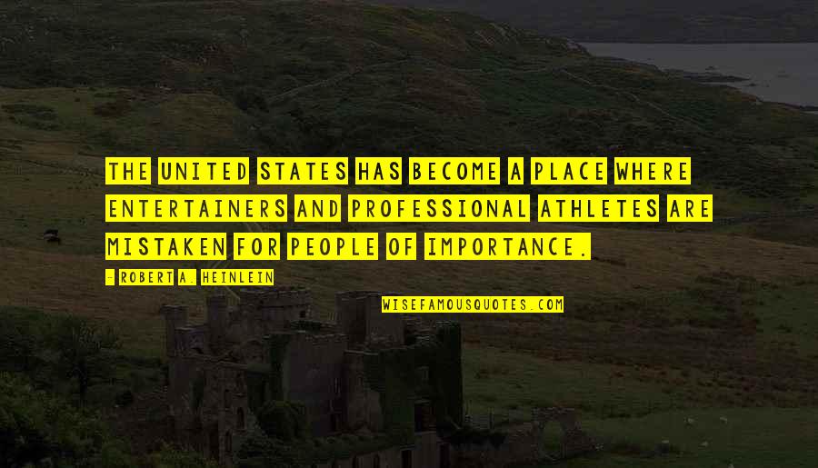 Hot And Sassy Quotes By Robert A. Heinlein: The United States has become a place where Hot And Sassy Quotes By Robert A. Heinlein: The United States has become a place where