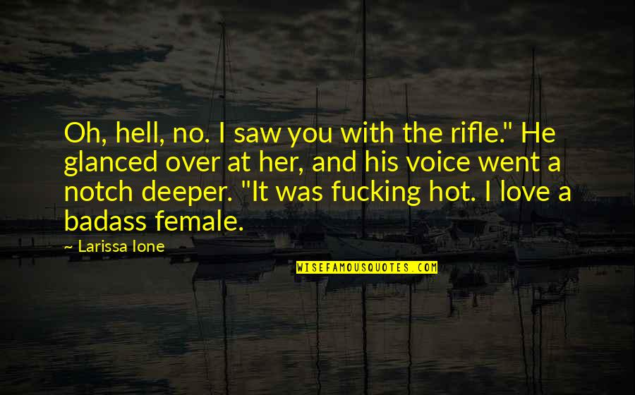 Hot As Hell Quotes By Larissa Ione: Oh, hell, no. I saw you with the Hot As Hell Quotes By Larissa Ione: Oh, hell, no. I saw you with the