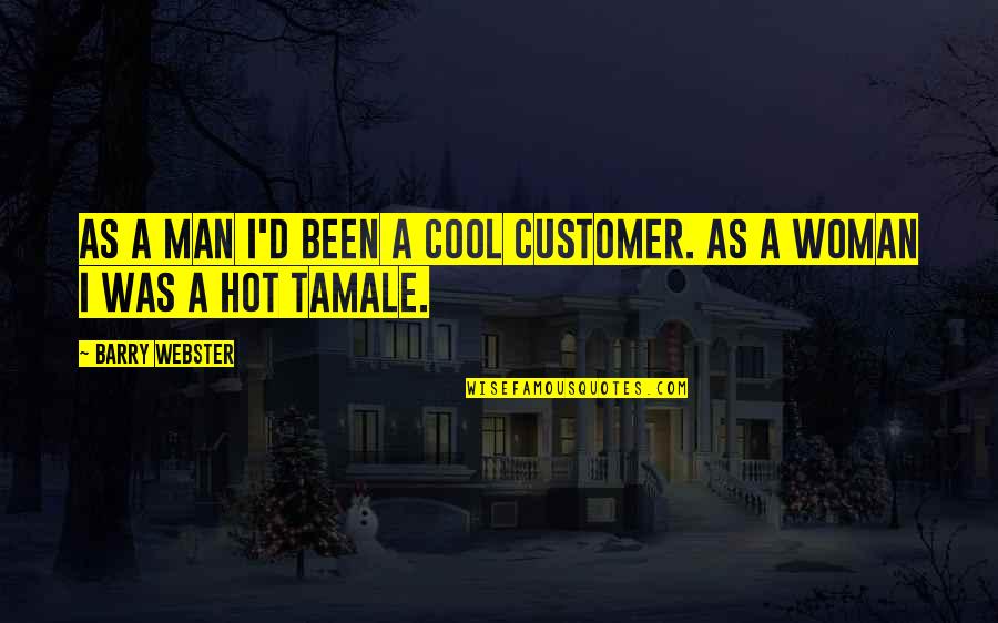 Hot As Quotes By Barry Webster: As a man I'd been a cool customer.