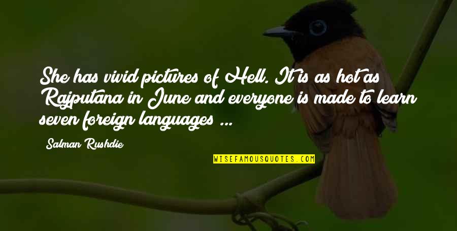 Hot As Quotes By Salman Rushdie: She has vivid pictures of Hell. It is