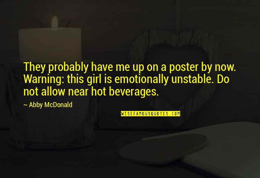 Hot Beverages Quotes By Abby McDonald: They probably have me up on a poster