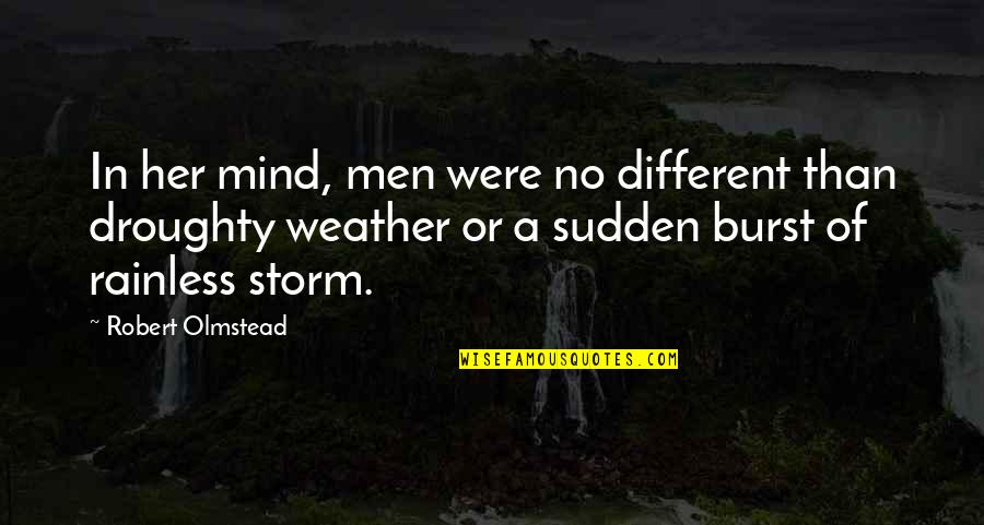 Hot Bread Quotes By Robert Olmstead: In her mind, men were no different than