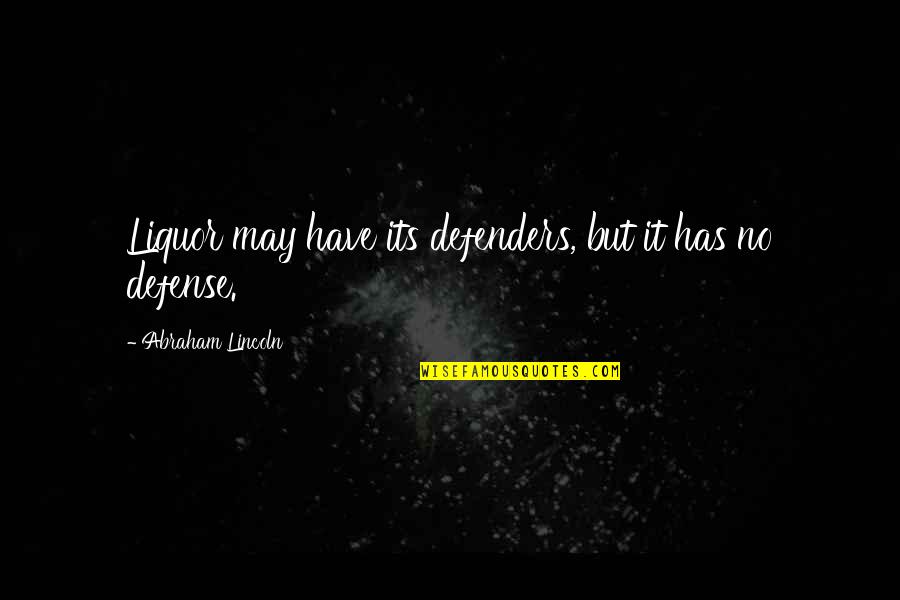 Hot Cheeto Quote Quotes By Abraham Lincoln: Liquor may have its defenders, but it has Hot Cheeto Quote Quotes By Abraham Lincoln: Liquor may have its defenders, but it has