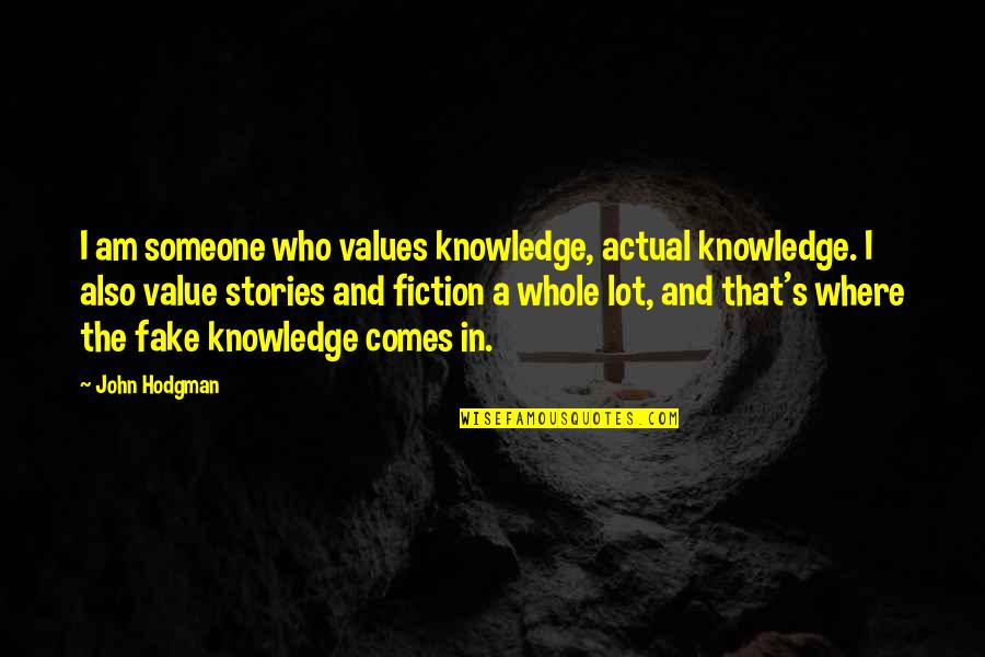 Hot Chick Adam Sandler Quotes By John Hodgman: I am someone who values knowledge, actual knowledge.