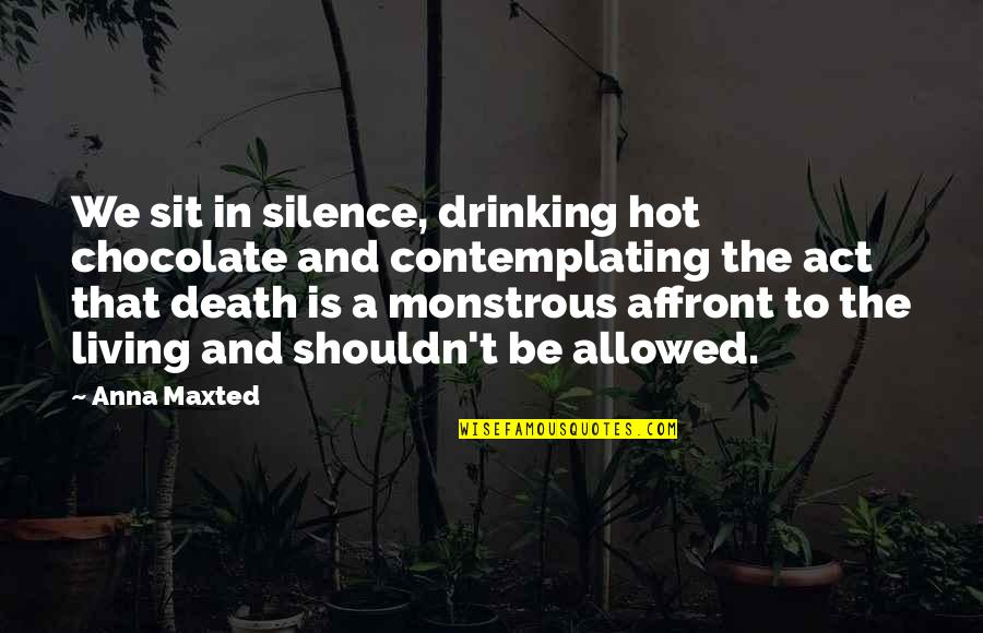 Hot Chocolate Quotes By Anna Maxted: We sit in silence, drinking hot chocolate and