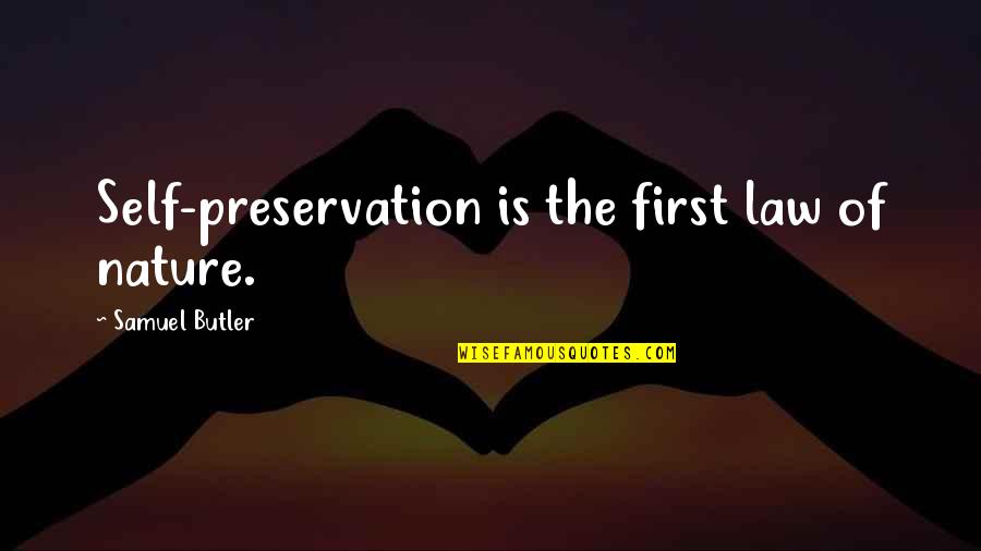Hot Cross Bun Quotes By Samuel Butler: Self-preservation is the first law of nature.