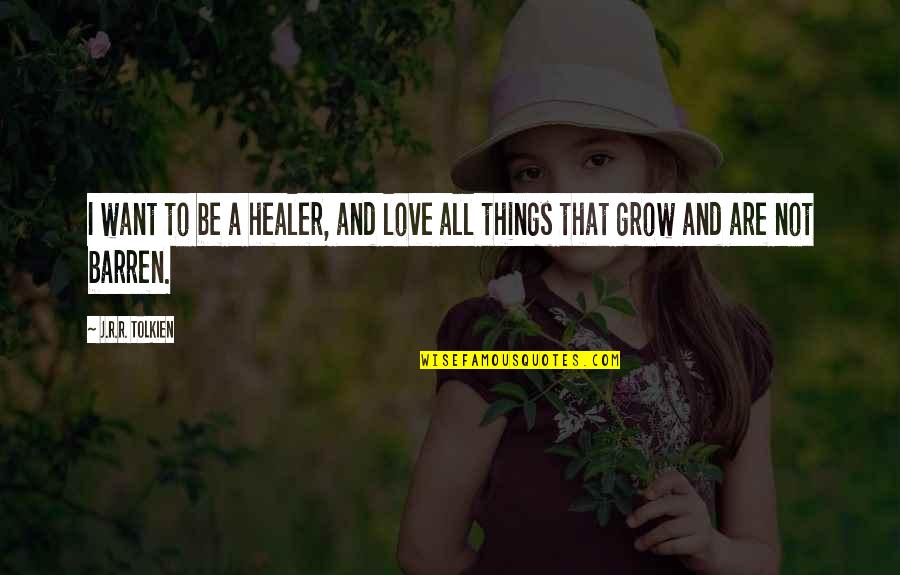 Hot Dog Brainy Quotes By J.R.R. Tolkien: I want to be a healer, and love