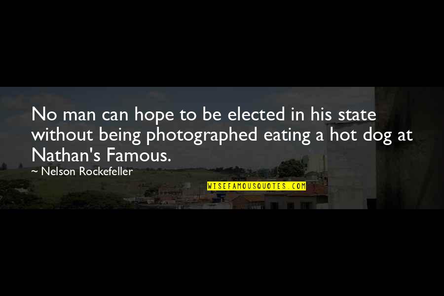 Hot Dog Quotes By Nelson Rockefeller: No man can hope to be elected in