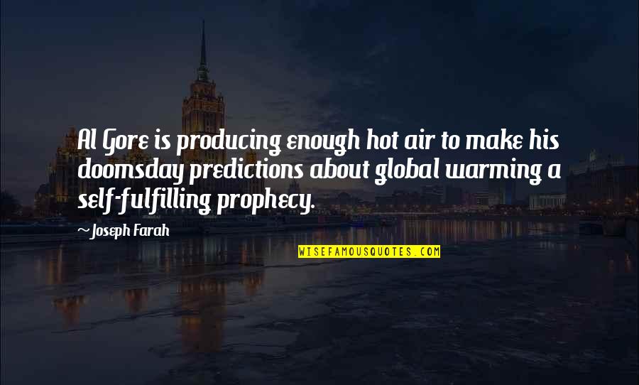 Hot Enough To Quotes By Joseph Farah: Al Gore is producing enough hot air to