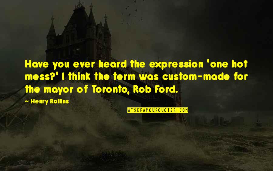 Hot Expression Quotes By Henry Rollins: Have you ever heard the expression 'one hot