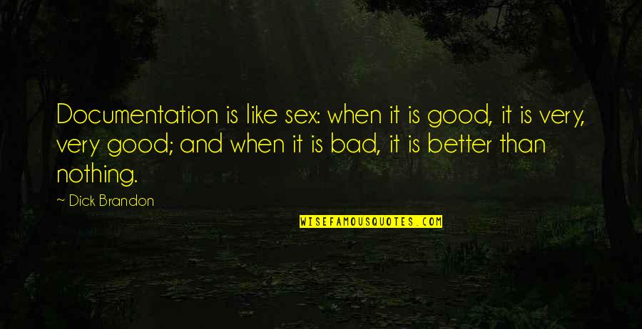 Hot Guy Pic Quotes By Dick Brandon: Documentation is like sex: when it is good, Hot Guy Pic Quotes By Dick Brandon: Documentation is like sex: when it is good,